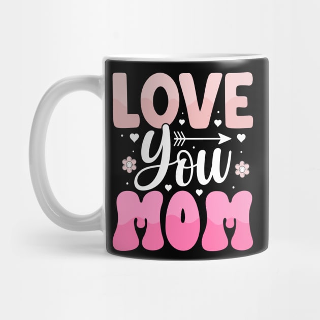 Mother's Day Love You Mom by DasuTee